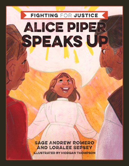 Alice Piper Speaks Up, Sage Andrew Romero ; Loralee Sepsey - Gebonden - 9781597147057