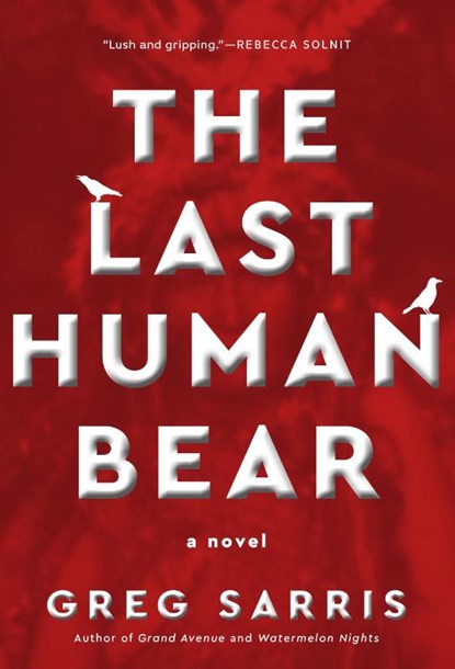 The Last Human Bear, Greg Sarris - Gebonden - 9781597147071