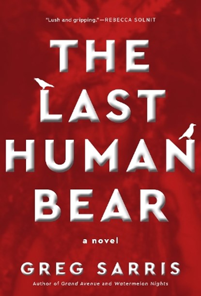 The Last Human Bear, Greg Sarris - Gebonden - 9781597147071