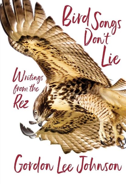 Bird Songs Don't Lie, Gordon Lee Johnson - Paperback - 9781597147170