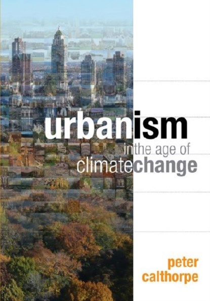 Urbanism in the Age of Climate Change, Peter Calthorpe - Paperback - 9781597267212