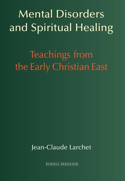 Mental Disorders and Spiritual Healing, Jean-Claude Larchet - Gebonden - 9781597310611