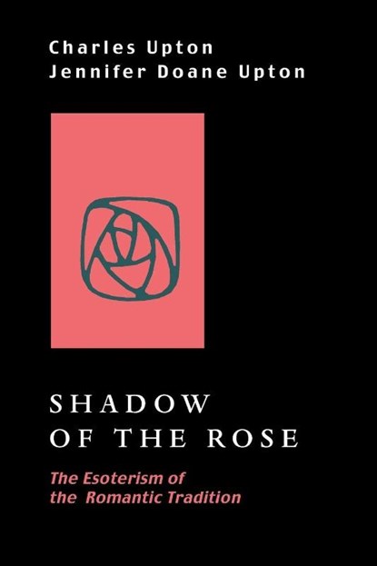 Shadow of the Rose, Charles Upton ; Jennifer Doane Upton - Paperback - 9781597310796
