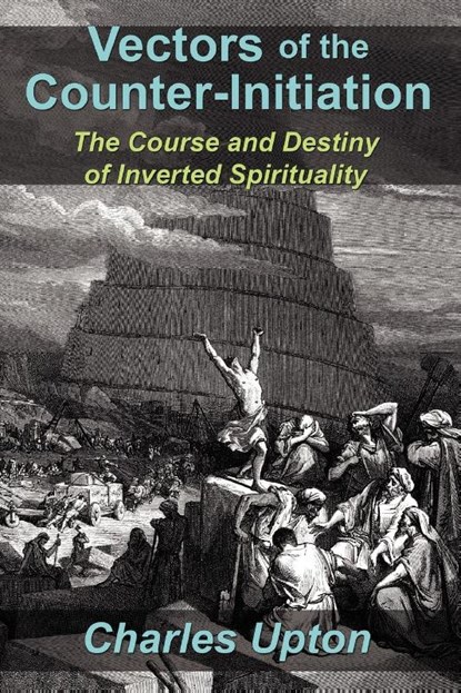 Vectors of the Counter-Initiation, Charles Upton - Paperback - 9781597311328