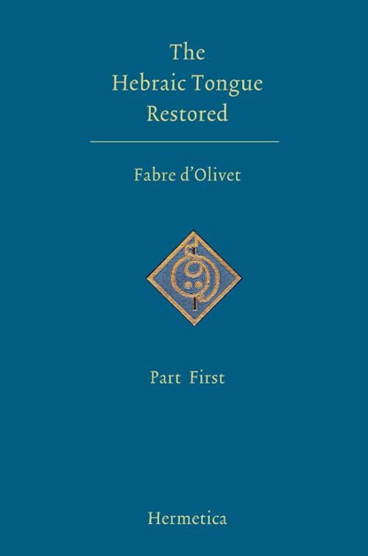 The Hebraic Tongue Restored, Antoine Fabre D'Olivet - Paperback - 9781597312042