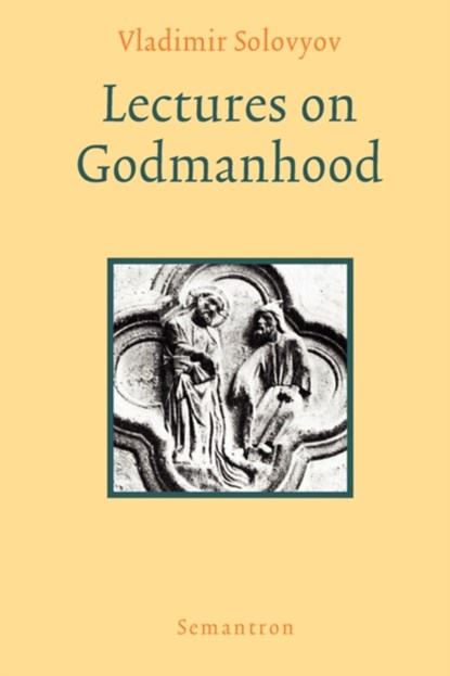 Lectures on Godmanhood, Vladimir Sergeyevich Solovyov - Paperback - 9781597312509