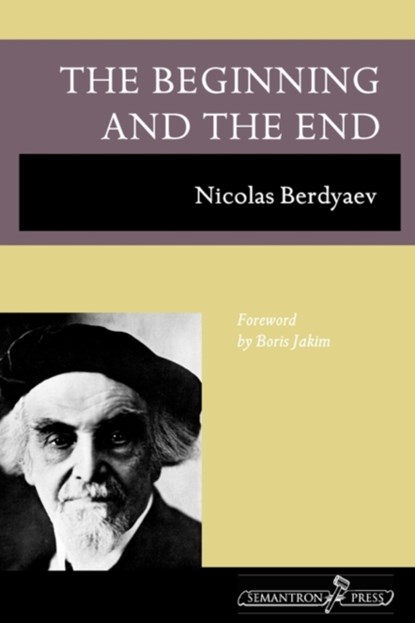 The Beginning and the End, Nikolai Berdyaev - Paperback - 9781597312646