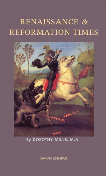 Renaissance and Reformation Times, Dorothy Mills - Gebonden - 9781597313766