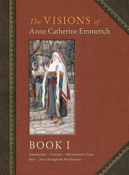 The Visions of Anne Catherine Emmerich (Deluxe Edition), Anne Catherine Emmerich ; James Richard Wetmore - Gebonden - 9781597314671