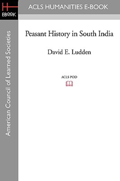 Peasant History in South India, David E. Ludden - Paperback - 9781597406000