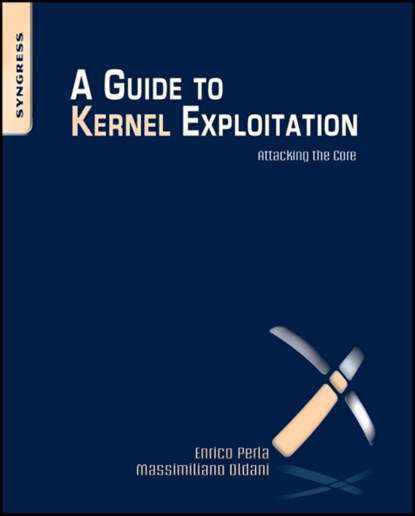 A Guide to Kernel Exploitation, Enrico (Kernel Programmer Perla ; Massimiliano (Security Consultant Oldani - Paperback - 9781597494861