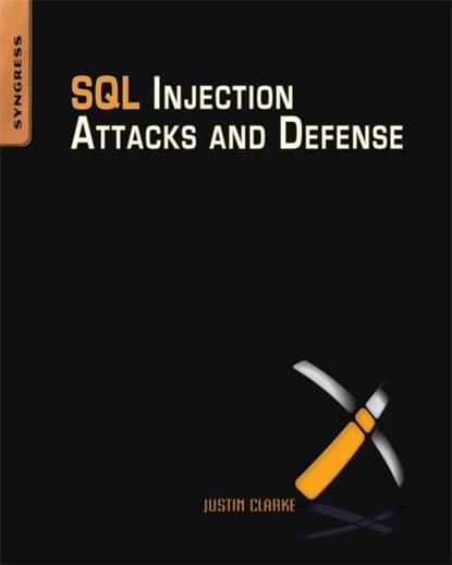 SQL Injection Attacks and Defense, Justin Clarke-Salt - Paperback - 9781597499637