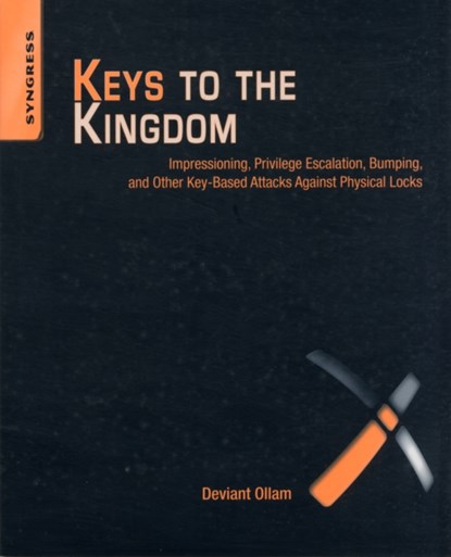 Keys to the Kingdom, OLLAM,  Deviant (Member of the Board of Directors of the U.S. division of TOOOL, The Open Organisation Of Lockpickers and Security Auditor and Penetration Testing Consultant with The CORE Group) - Paperback - 9781597499835