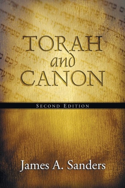Torah and Canon, JAMES A. (PROFESSOR,  School of Theology, Claremont, USA) Sanders - Paperback - 9781597522342