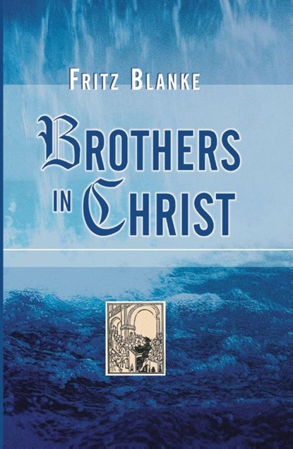 Brothers in Christ, Fritz Blanke - Paperback - 9781597523004