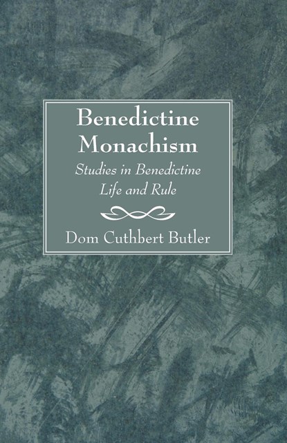 Benedictine Monachism, Second Edition, Cuthbert Butler - Paperback - 9781597524209