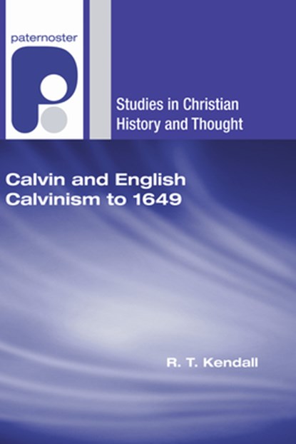 CALVIN & ENGLISH CALVINISM TO, R. T. Kendall - Paperback - 9781597527477