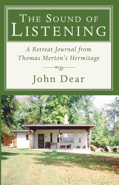 The Sound of Listening, Dear John Dear - Paperback - 9781597528207