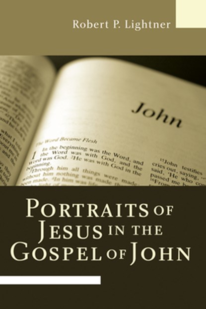 Portraits of Jesus in the Gospel of John, Dr Robert P Lightner - Paperback - 9781597528788