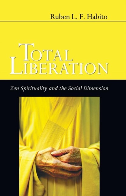 Total Liberation, Ruben L F (Professor of World Religions and Spirituality Perkins School of Theology Southern Methodist University) Habito - Paperback - 9781597528993
