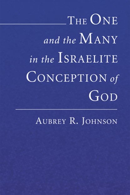 Johnson, A: One and the Many in the Israelite Conception of, Aubrey Johnson - Paperback - 9781597529129