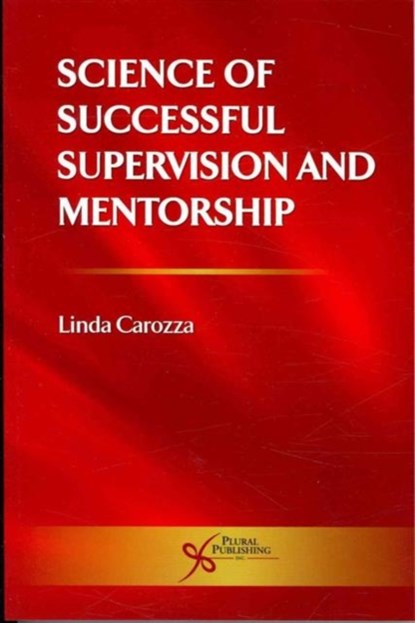 Science of Successful Supervision and Mentorship, Linda S. Carozza - Paperback - 9781597561846