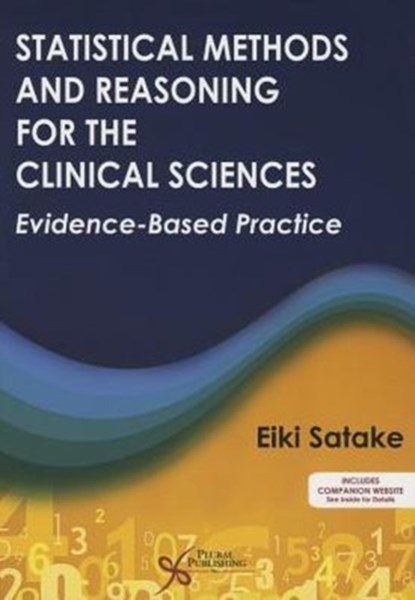 Statistical Methods and Reasoning for the Clinical Sciences, Eike Satake - Paperback - 9781597564335