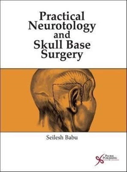 Practical Neurotology and Skull Base Surgery, Seilesh Babu - Gebonden - 9781597565110