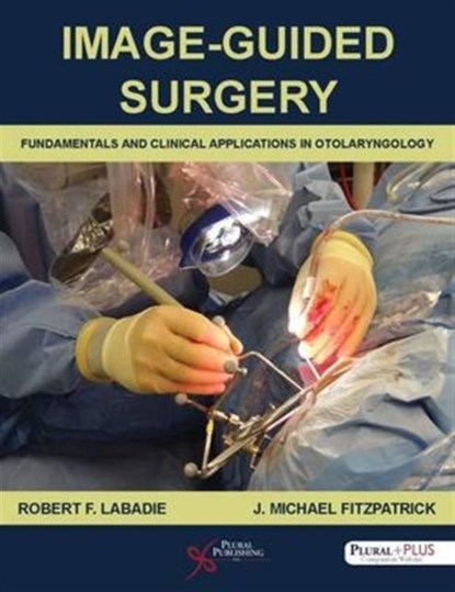 Image-Guided Surgery: Fundamentals and Clinical Applications in Otolaryngology, niet bekend - Gebonden - 9781597567190