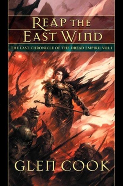 Reap the East Wind: The Last Chronicle of the Dread Empire: Volume One, Glen Cook - Paperback - 9781597803182