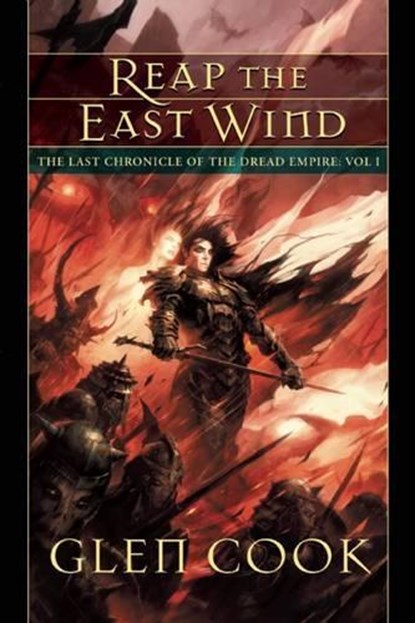 Reap the East Wind: The Last Chronicle of the Dread Empire: Volume One, Glen Cook - Paperback - 9781597803182