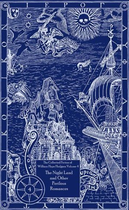 The Collected Fiction of William Hope Hodgson: The Night Land & Other Romances, William Hope Hodgson - Ebook - 9781597803700