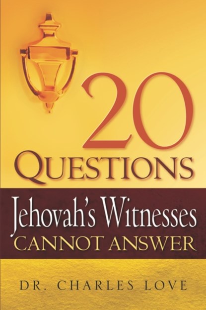 20 Questions Jehovah's Witnesses Cannot Answer, Charles Love - Paperback - 9781597815079
