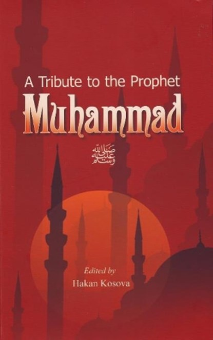 Tribute to the Prophet Muhammad, Hakan Kosova - Paperback - 9781597840774