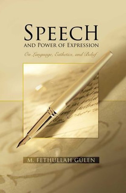 Speech And Power Of Expression, M. Fethullah Gülen - Ebook - 9781597846233