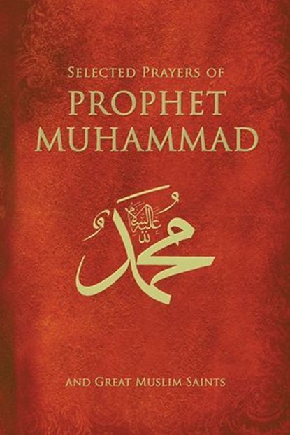 Selected Prayers Of Prophet Muhammad, M. Fethullah Gülen - Ebook - 9781597846462