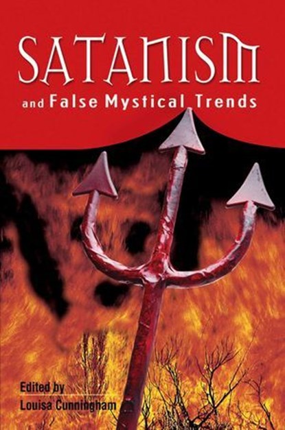 Satanism And False Mystical Trends, Louise Cunningham - Ebook - 9781597846493