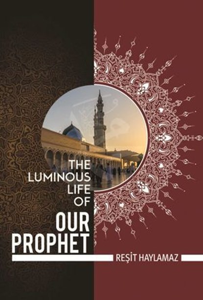 The Luminous Life of Our Prophet, Resit Haylamaz - Ebook - 9781597846813