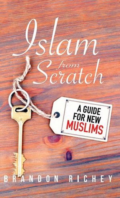 Islam from Scratch, Brandon Richey - Ebook - 9781597849784