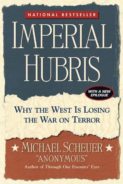 Imperial Hubris, Michael Scheuer - Paperback - 9781597971591