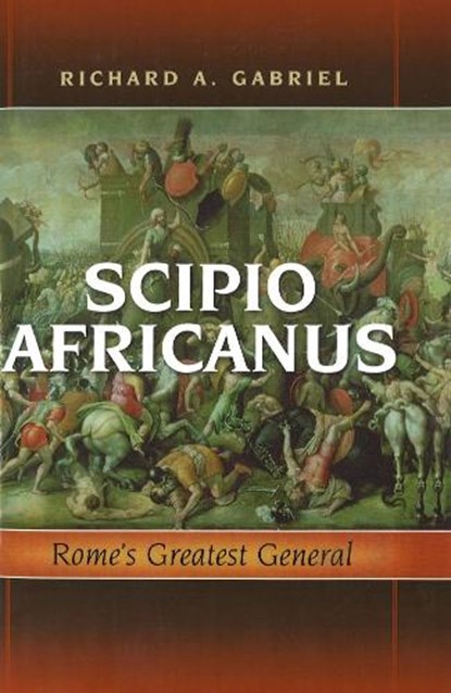 Scipio Africanus, Richard A. Gabriel - Gebonden - 9781597972055