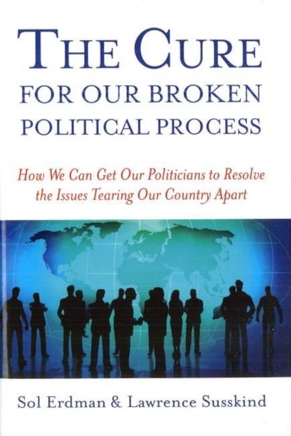Cure for Our Broken Political, the, Sol Erdman ; Lawrence Susskind - Gebonden - 9781597972697