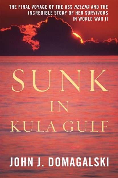 Sunk in Kula Gulf, John J. Domagalski - Gebonden - 9781597978392