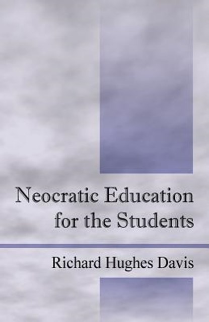 Neocratic Education for the Students, Richard Hughes Davis - Paperback - 9781598001921