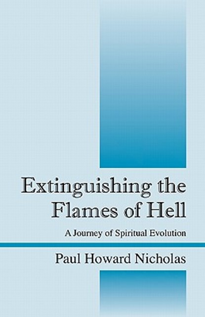 Extinguishing the Flames of Hell, Paul Howard Nicholas - Paperback - 9781598007596