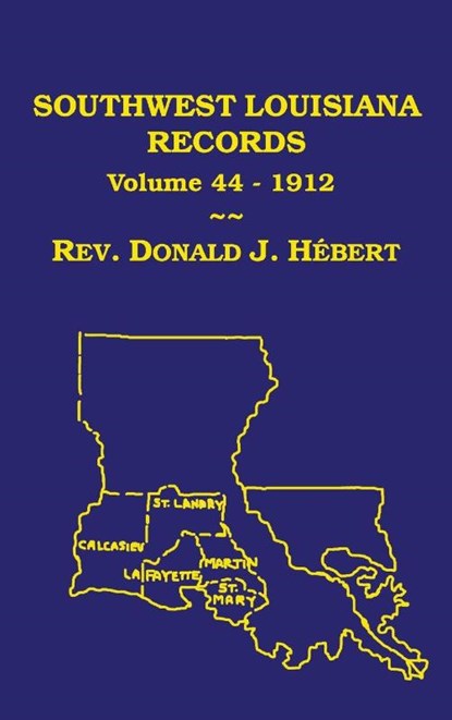 Southwest Louisiana Records Volume 44(XLVIV), 1912, Donald J Hebert - Gebonden - 9781598044867