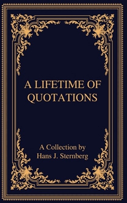 A Lifetime of Quotations, Hans J Sternberg - Gebonden - 9781598049619