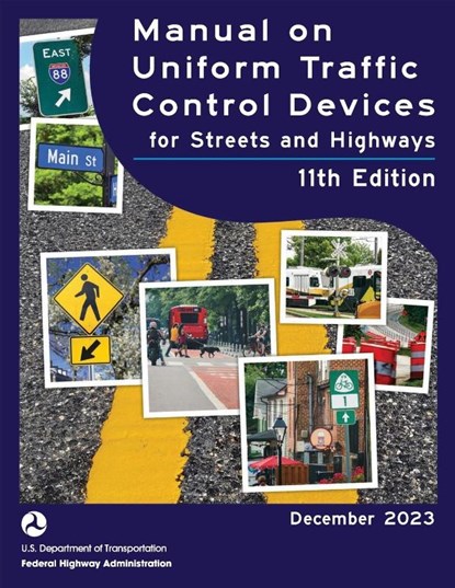 Manual on Uniform Traffic Control Devices (MUTCD 2023) 11th edition, Federal Highway Administration - Paperback - 9781598049848
