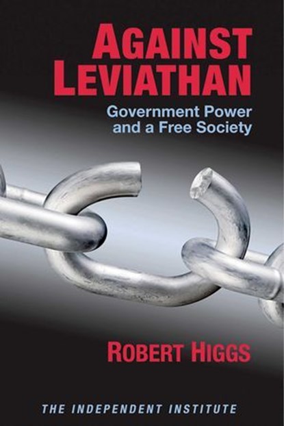 Against Leviathan, Robert Higgs - Ebook - 9781598130881
