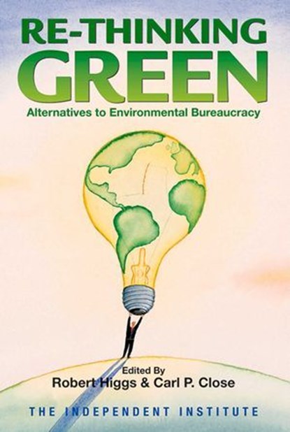 Re-Thinking Green, Robert Higgs - Ebook - 9781598131024